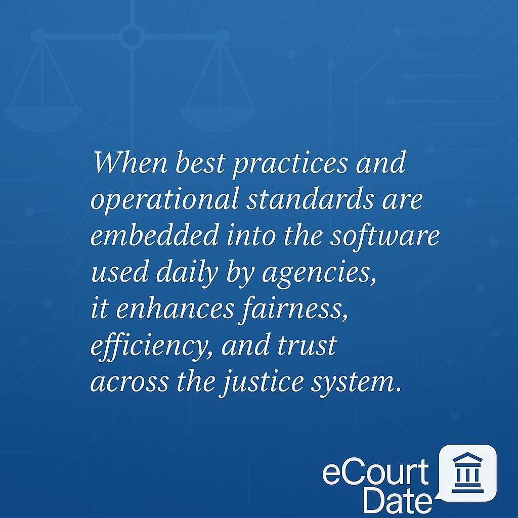 A professional blue graphic with the eCourtDate logo in the lower right corner. The image features a centered italicized quote that reads: “When best practices and operational standards are embedded into the software used daily by agencies, it enhances fairness, efficiency, and trust across the justice system.” Subtle background elements include abstract scales of justice and digital connection lines, symbolizing technology and justice.