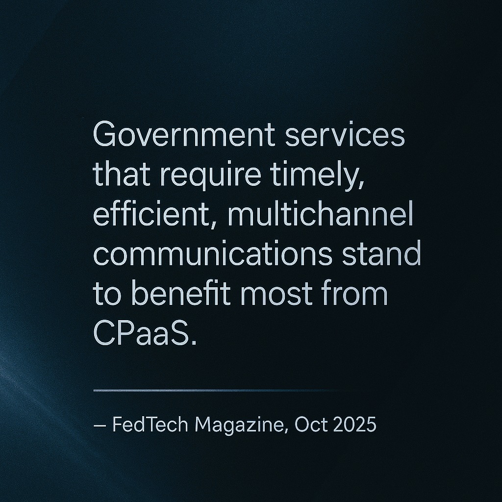 Quote graphic on a dark blue gradient background. The text reads: “Government services that require timely, efficient, multichannel communications stand to benefit most from CPaaS.” – FedTech Magazine, Oct 2025